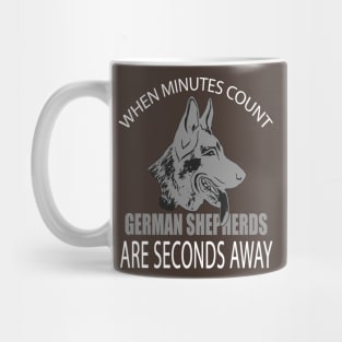 WHEN MINUTES COUNT GERMAN SHEPHERDS ARE SECONDS AWAY Mug